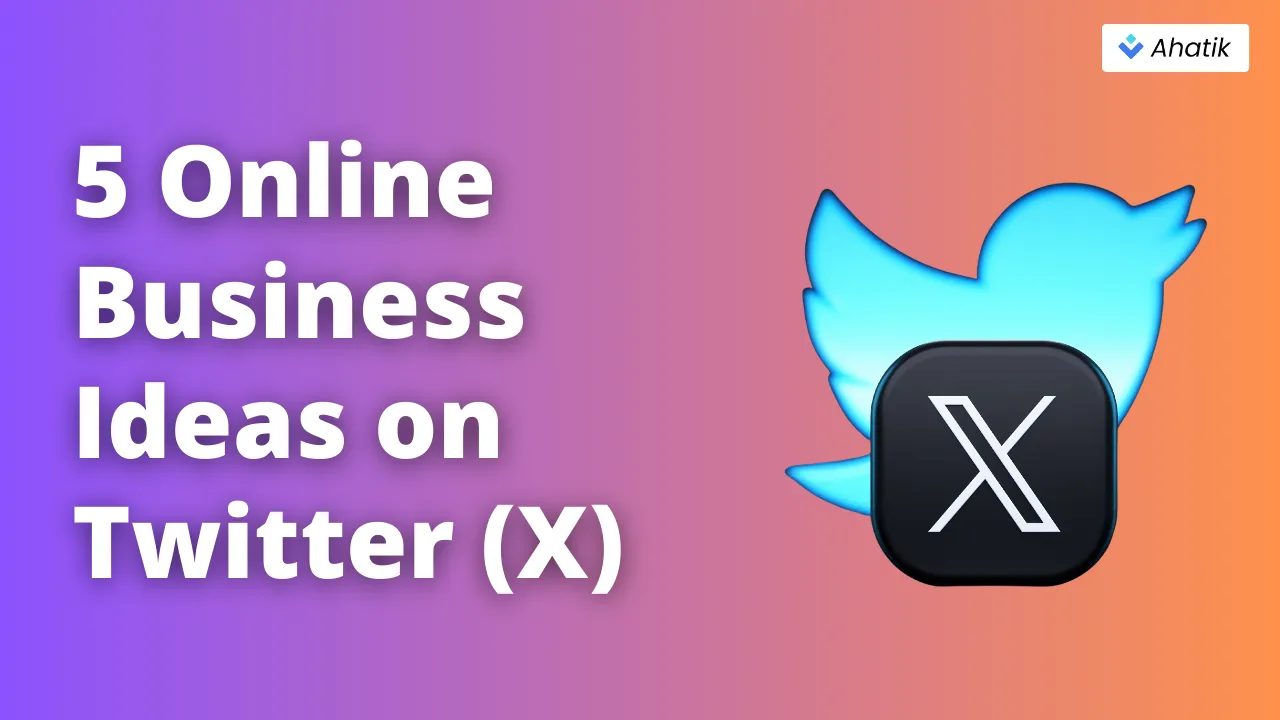 5 Online Business Ideas on Twitter (X) - Ahatik.com